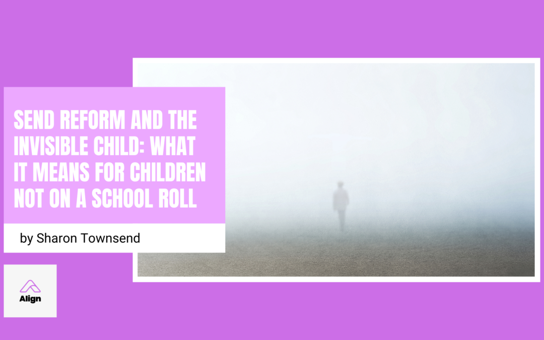 SEND Reform and the Invisible Child